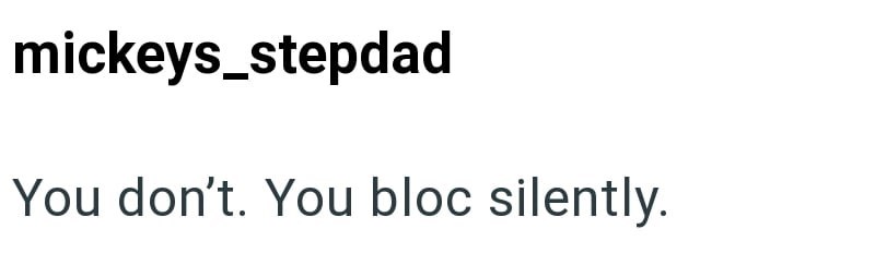 mickeys_stepdad You don't. You bloc silently.