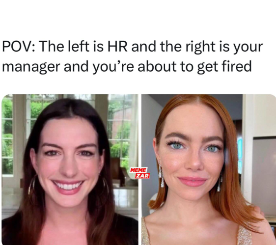 POV: The left is HR and the right is your manager and you're about to get fired MEME ZAR