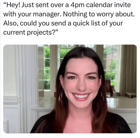 "Hey! Just sent over a 4pm calendar invite with your manager. Nothing to worry about. Also, could you send a quick list of your current projects?"