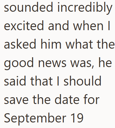 sounded incredibly excited and when I asked him what the good news was, he said that I should save the date for September 19