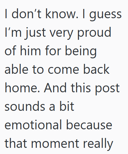 I don't know. I guess I'm just very proud of him for being able to come back home. And this post sounds a bit emotional because that moment really