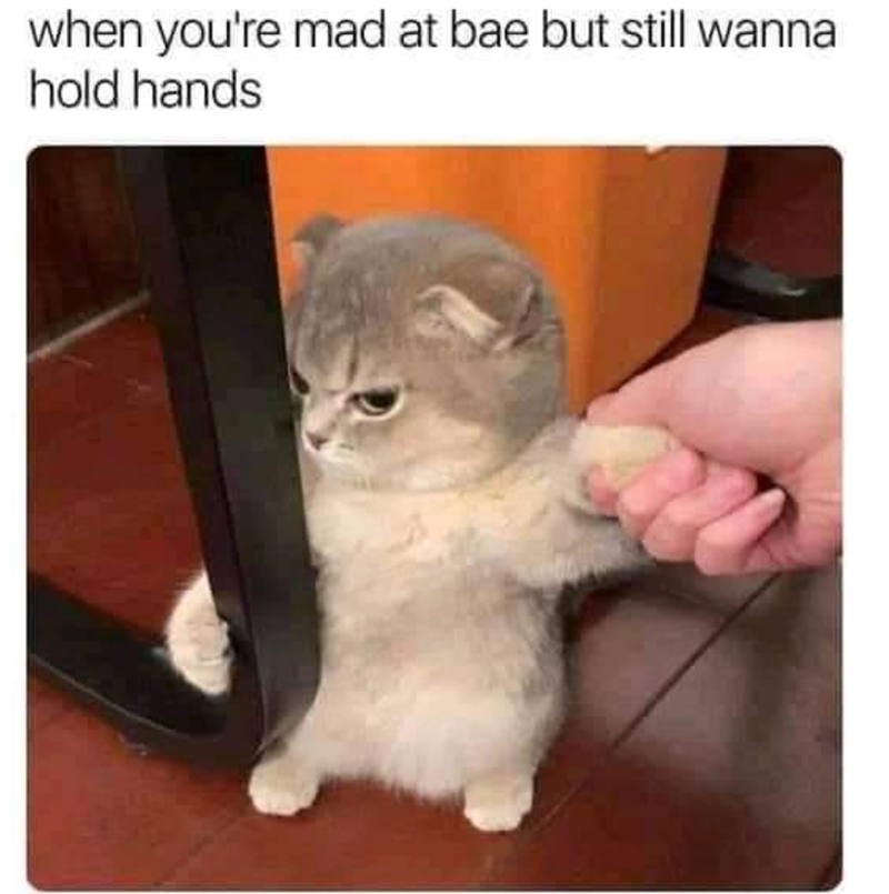 when you're mad at bae but still wanna hold hands