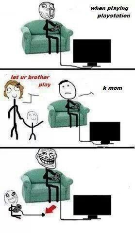 when playing playstation let ur brother play k mom