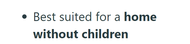 . Best suited for a home without children