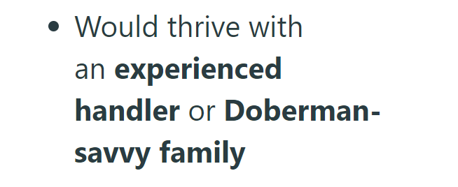 . Would thrive with an experienced handler or Doberman- savvy family