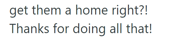 get them a home right?! Thanks for doing all that!