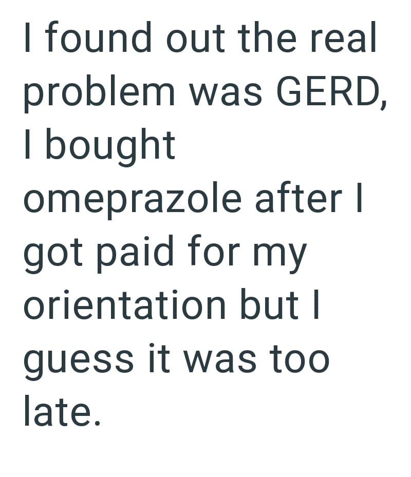 I found out the real problem was GERD, I bought omeprazole after I got paid for my orientation but I guess it was too late.