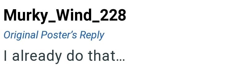 Murky_Wind_228 Original Poster's Reply I already do that...