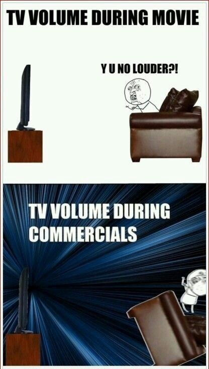 TV VOLUME DURING MOVIE YU NO LOUDER?! TV VOLUME DURING COMMERCIALS