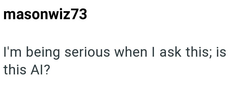 masonwiz73 I'm being serious when I ask this; is this Al?