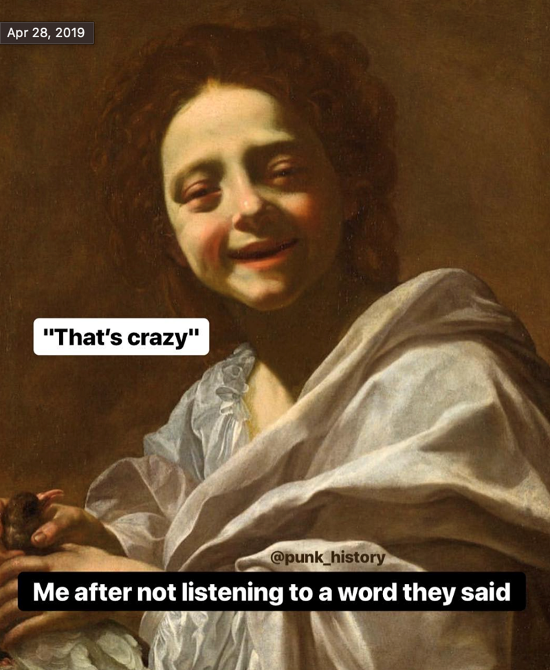 Apr 28, 2019 "That's crazy" @punk_history Me after not listening to a word they said