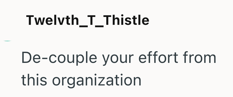 Twelvth_T_Thistle De-couple your effort from this organization