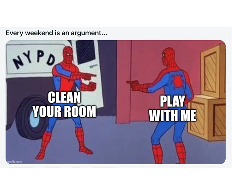 Every weekend is an argument... NYPD CLEAN YOUR ROOM imgflip.com PLAY WITH ME