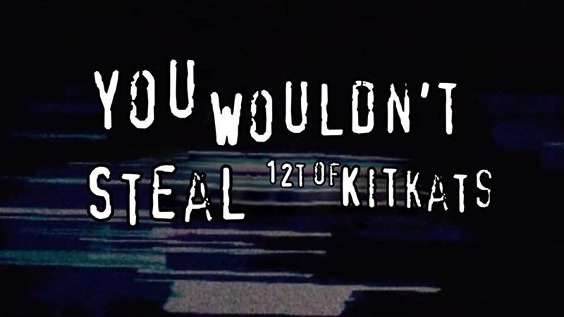 YOU WOULDN'T STEAL 121 OF KITKATS