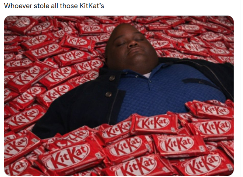Whoever stole all those KitKat's at KitKa Ki Kat KitKat Kitk at KitKat Kitke at