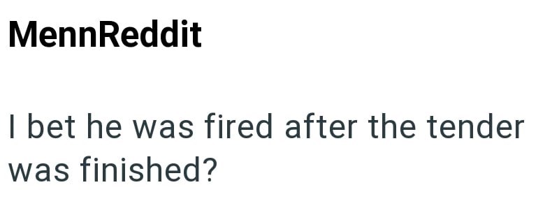 MennReddit I bet he was fired after the tender was finished?