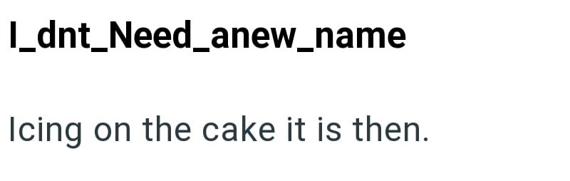 I_dnt_Need_anew_name Icing on the cake it is then.