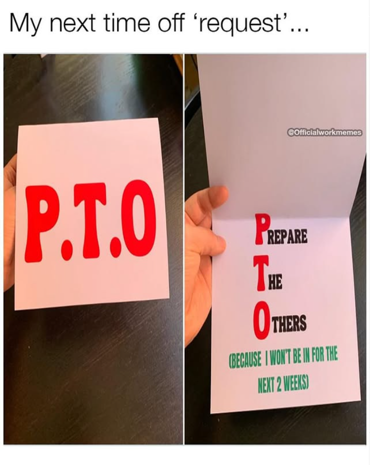 My next time off 'request'... @Officialworkmemes P.T.O PREPARE THE HE OTH THERS (BECAUSE I WON'T BE IN FOR THE NEXT 2 WEEKS)