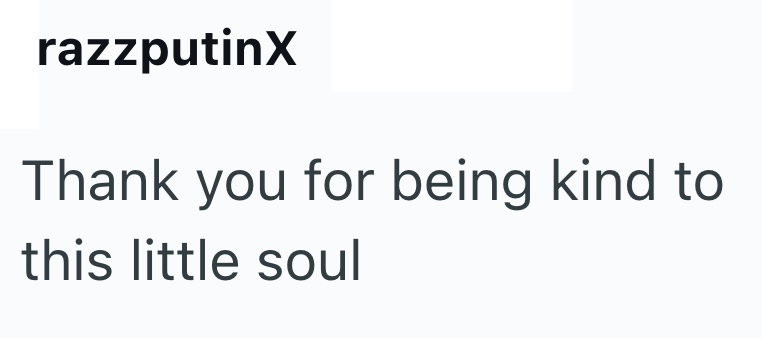 razzputinX Thank you for being kind to this little soul