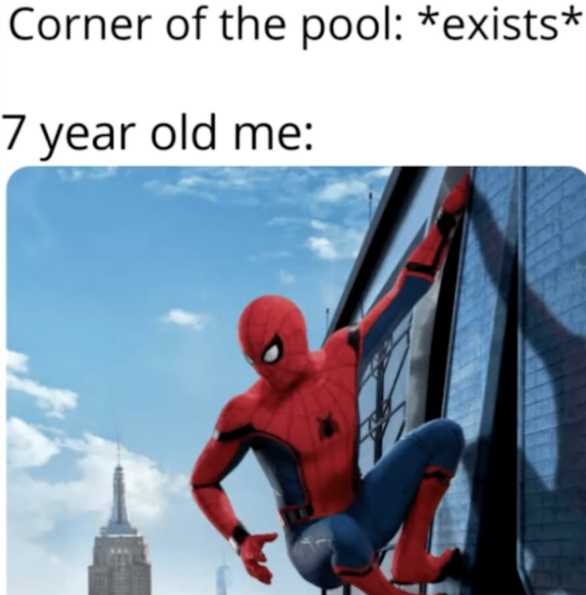 Corner of the pool: *exists* 7 year old me: