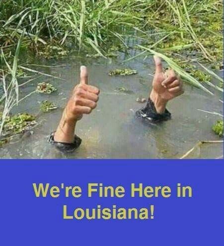 We're Fine Here in Louisiana!