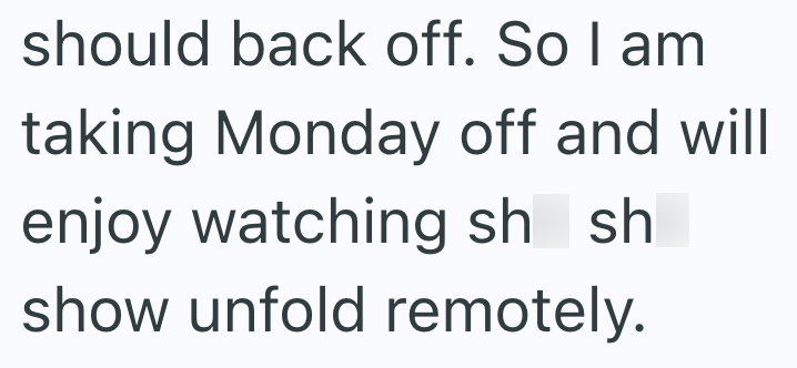 should back off. So I am taking Monday off and will enjoy watching shit shit show unfold remotely.