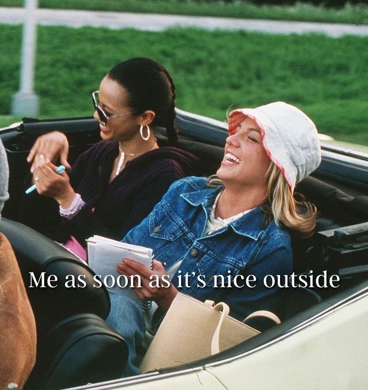Me as soon as it's nice outside
