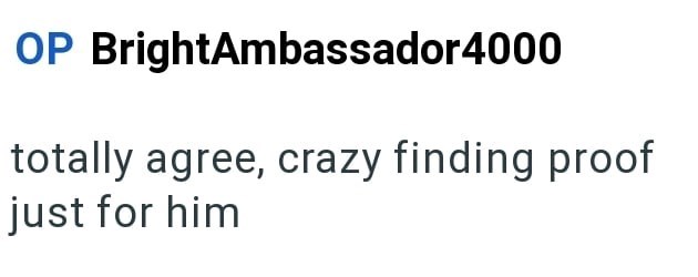 OP BrightAmbassador 4000 totally agree, crazy finding proof just for him