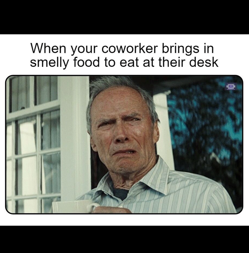 When your coworker brings in smelly food to eat at their desk