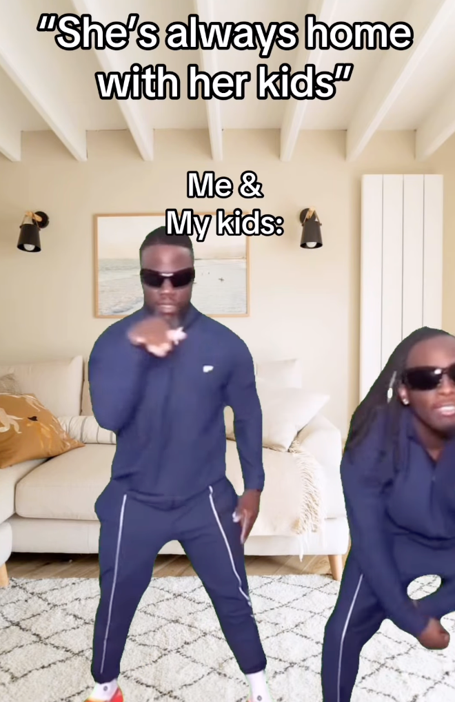 "She's always home with her kids" Me & My kids: