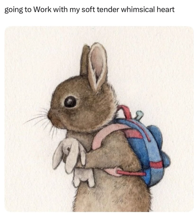 going to Work with my soft tender whimsical heart