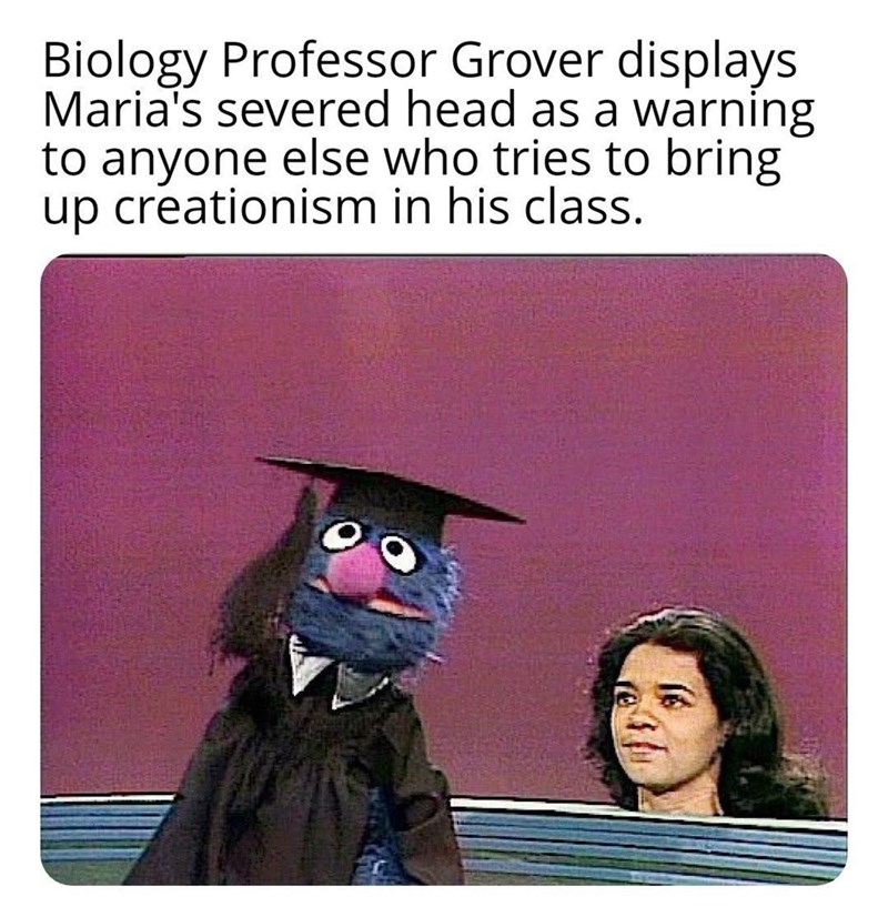 Biology Professor Grover displays Maria's severed head as a warning to anyone else who tries to bring up creationism in his class.