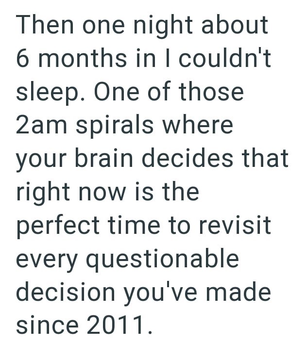 Then one night about 6 months in I couldn't sleep. One of those 2am spirals where your brain decides that right now is the perfect time to revisit every questionable decision you've made since 2011.