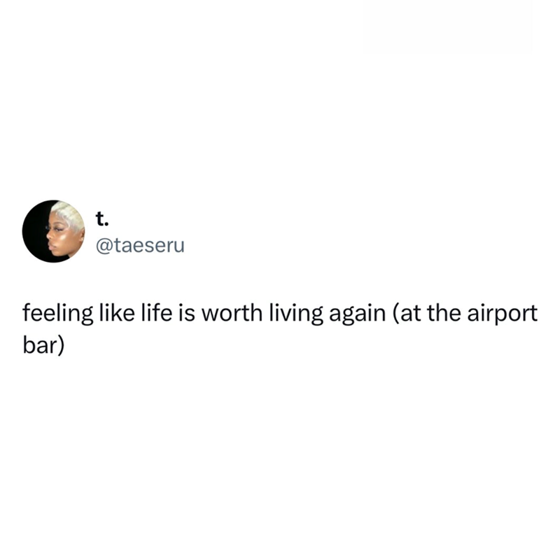 t. @taeseru feeling like life is worth living again (at the airport bar)