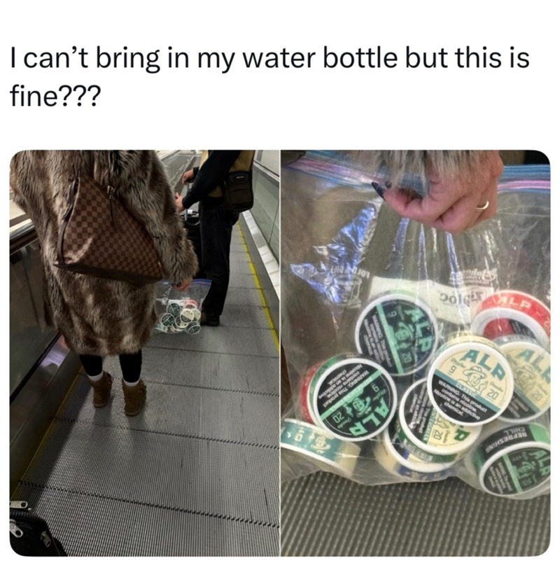 I can't bring in my water bottle but this is fine??? 02 BOON NYM דם. Polg LP ALA CLASSIC WARNING to con This prod 20 addictive