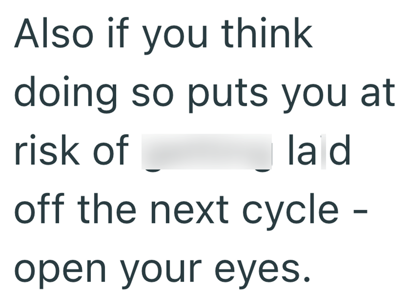 Also if you think doing so puts you at risk of lad off the next cycle - open your eyes.