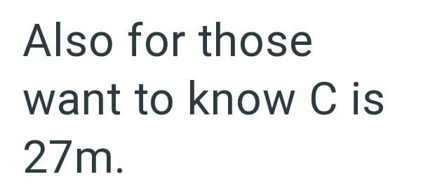 Also for those want to know C is 27m.