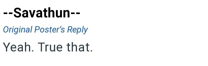 --Savathun-- Original Poster's Reply Yeah. True that.