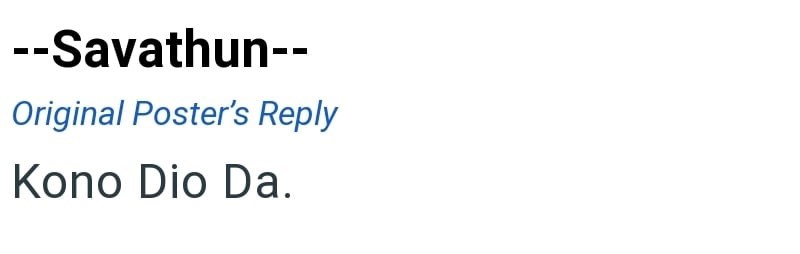 --Savathun-- Original Poster's Reply Kono Dio Da.