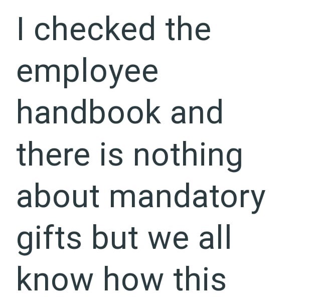 I checked the employee handbook and there is nothing about mandatory gifts but we all know how this