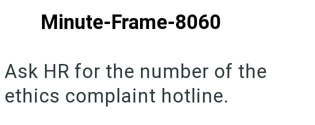 Minute-Frame-8060 Ask HR for the number of the ethics complaint hotline.