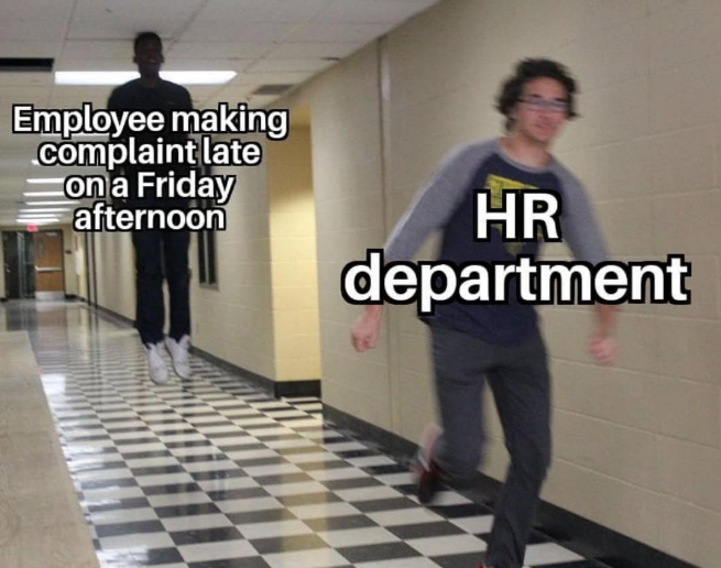Employee making Complaint late on a Friday afternoon HR department