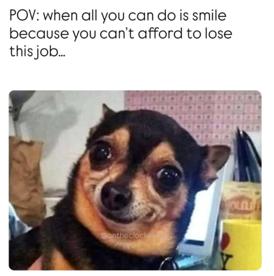 POV: when all you can do is smile because you can't afford to lose this job... Sontheclocke