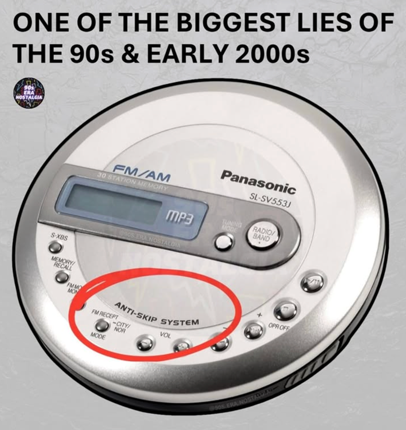 ONE OF THE BIGGEST LIES OF THE 90s & EARLY 2000s 90s ERA NOSTALGIA FM/AM 30 STATION MEMORY Panasonic SL-SV553J MP3 TUNING MODE RADIO/ BAND S-XBS OSTALGIA MEMORY/ RECALL FM MO MON ANTI-SKIP SYSTEM FM RECEPT MODE -CITY/ NOR VOL OPROFF 90S ERA NOSTALGA