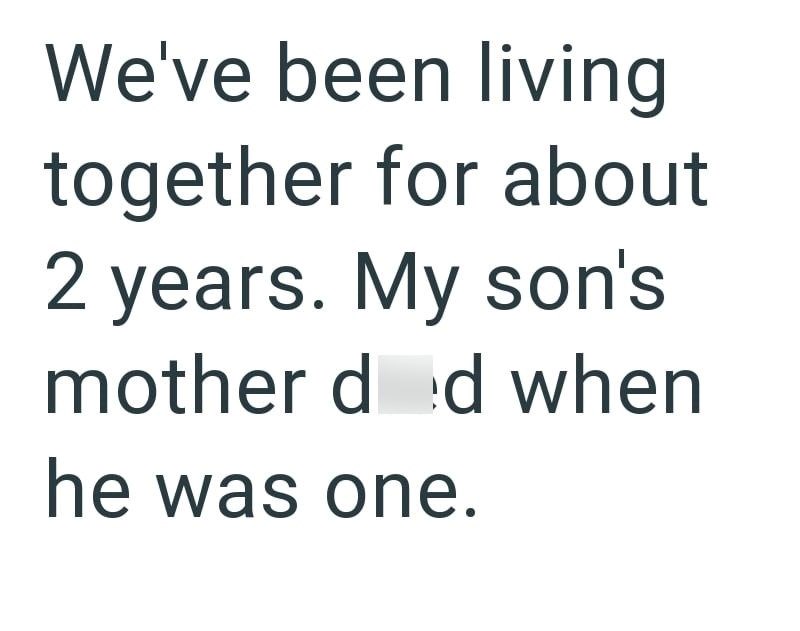 We've been living together for about 2 years. My son's mother did when he was one.