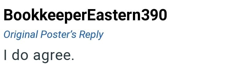 BookkeeperEastern390 Original Poster's Reply I do agree.