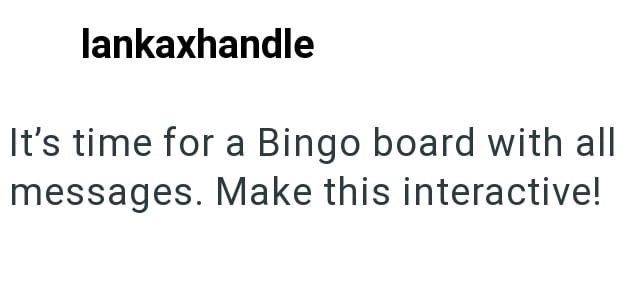 lankaxhandle It's time for a Bingo board with all messages. Make this interactive!