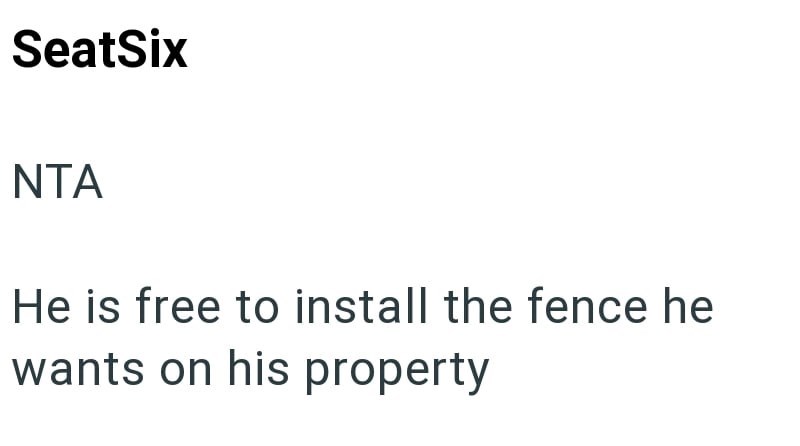 SeatSix NTA He is free to install the fence he wants on his property