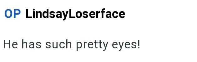 OP LindsayLoserface He has such pretty eyes!
