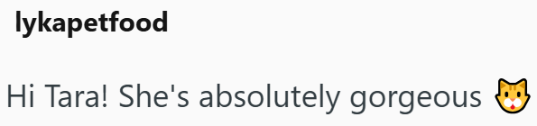 lykapetfood Hi Tara! She's absolutely gorgeous